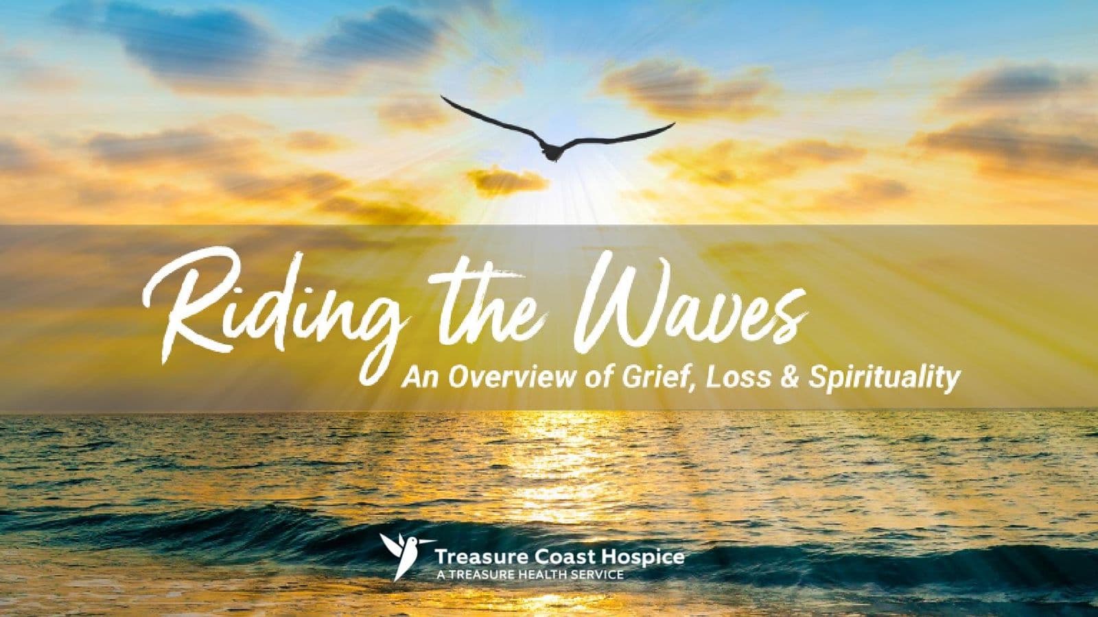 Riding the Waves: an overview of grief, loss and spirituality, presented by Treasure Coast Hospice